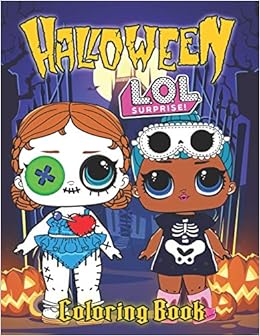 Download Buy Lol Surprise Halloween Coloring Book Lol Surprise Doll Colouring Book Cute Designs Of Monsters Zombies Witches Pumpkins Jack O Lanterns Ghosts And More Book Online At Low Prices In India Lol Surprise