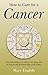 How to Care for a Cancer: Real Life Guidance on How to Get Along and be Friends with the Fourth Sign of the Zodiac