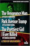 The Vengeance Man / Park Avenue Tramp / the Prettiest Girl I Ever Killed: A Trio of Gold Medals