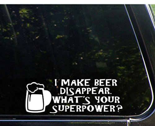 I Make Beer Disappear. What's Your Superpower? - 8 3/4"x 3" - Vinyl Die Cut Decal / Bumper Sticker For Windows, Trucks, Cars, Laptops, Macbooks, Etc.