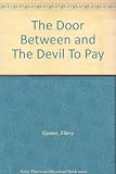 Front cover for the book The Door Between and The Devil to Pay by Ellery Queen