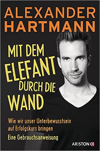 Mit dem Elefant durch die Wand: Wie wir unser Unterbewusstsein auf Erfolgskurs bringen. Eine Gebrauchsanweisung Cover des Buchs: Mit dem Elefant durch die Wand: Wie wir unser Unterbewusstsein auf Erfolgskurs bringen. Eine Gebrauchsanweisung