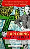 Exploring Nazi Berlin: 50 must see locations in Hitler's capital by Philip Baumann
