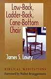 Low-Back, Ladder-Back, Cane-Bottom Chair: Biblical Meditations by 