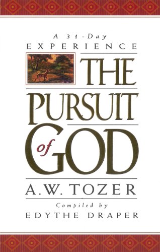 Pursuit of God: A 31-Day Experience by A. W. Tozer