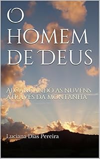 Livro O homem de Deus: Alcançando as nuvens através da montanha