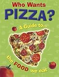 Image de Who Wants Pizza?: A Guide to the Food We Eat