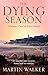 The Dying Season: Bruno, Chief of Police 8 by Martin Walker (2016-03-03) by Martin Walker