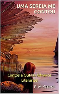 Livro UMA SEREIA ME CONTOU: Contos e Outros Gêneros Literários