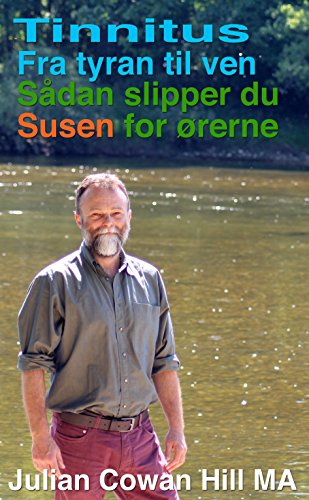 Tinnitus, fra tyran til ven. Sådan slipper du susen for ørerne. (Danish Edition)