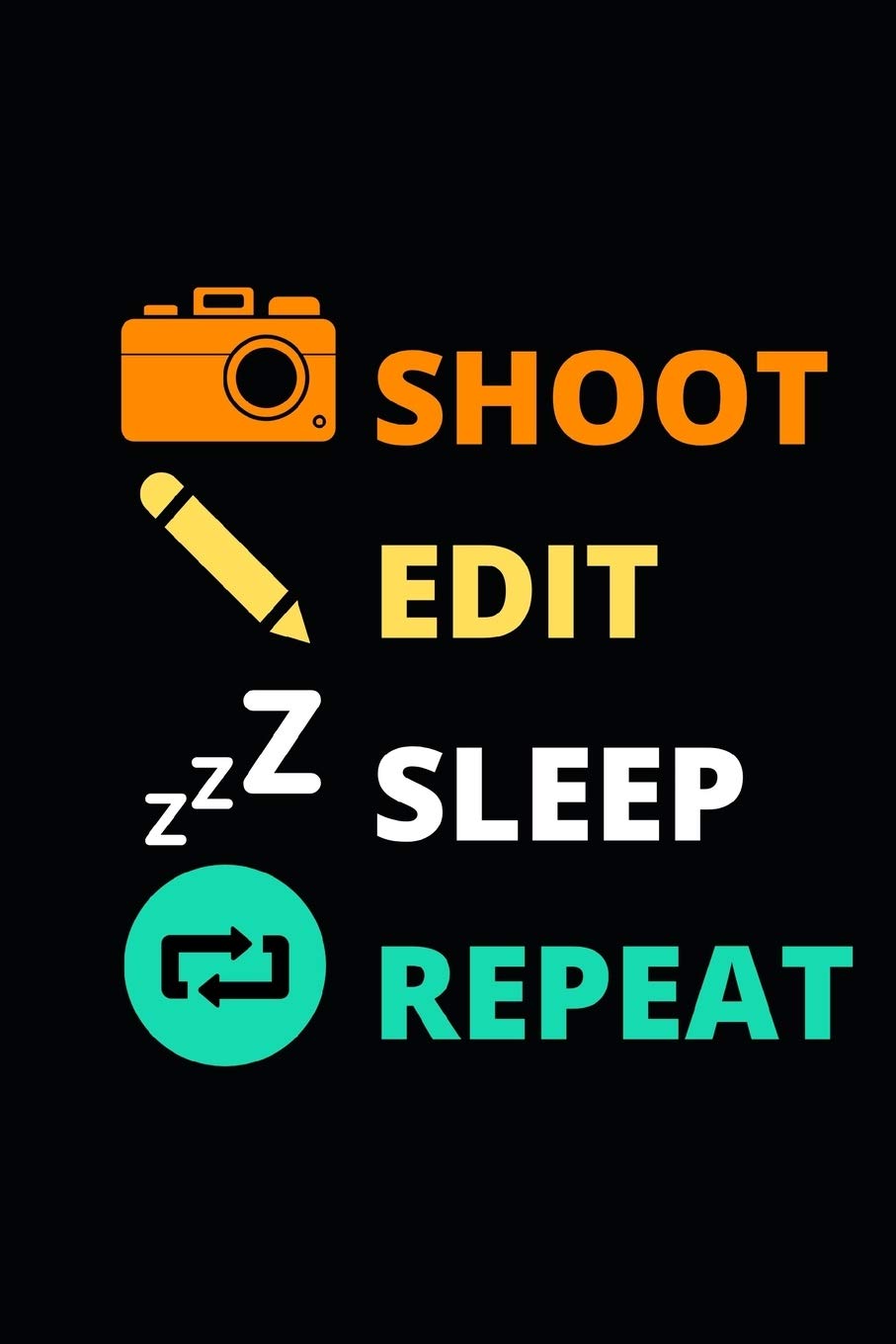 Amazon Com Shoot Edit Sleep Repeat Photographer Notebook Journal Photographer Gifts For Women Men Photography Gifts 6 X 9 Press Pb Photographers And Photography Journal Books