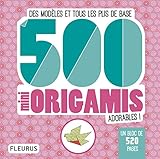 500 mini origamis adorables ! : Des modèles et tous les plis de base by 