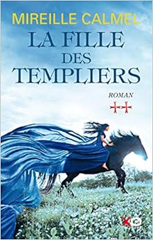 La fille des templiers - tome 2 (02), by Mireille Calmel La fille des templiers - tome 2 (02), by Mireille Calmel