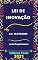 Livro Lei de Inovação – Lei 10.973/2004: Atualizada - 2021