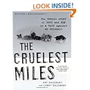 The Cruelest Miles: The Heroic Story of Dogs and Men in a Race Against an Epidemic