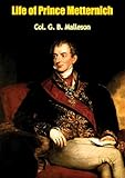 Life of Prince Metternich by Col. G. B. Malleson