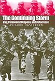 The Continuing Storm: Iraq, Poisonous Weapons, and Deterrence by Avigdor Haselkorn