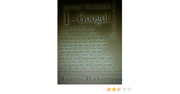 Amazon Com Roman Numerals 1 To Googol Ebook Robertson Justin Kindle Store