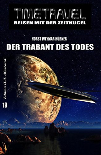 Timetravel #19: Der Trabant des Todes (German Edition)