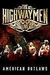 The Highwaymen - Live American Outlaws