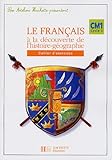 Image de Le français à la découverte de l'histoire-géographie CM1 (French Edition)