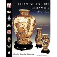 Japanese Export Ceramics: 1860-1920 (Schiffer Book for Collectors)