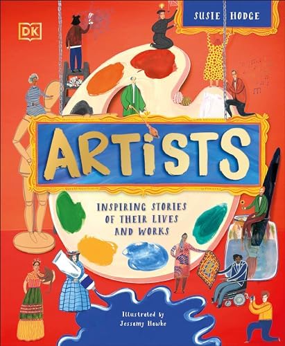 Artists: Inspiring Stories of the World's Most Creative Minds (DK