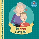 My Gram Loves Me: A Picture Book for Young Children and Grandparents; Boy Version (Cute Grandparent Books)