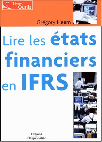 Lire les états financiers en IFRS (French Edition) by Gregory Heem