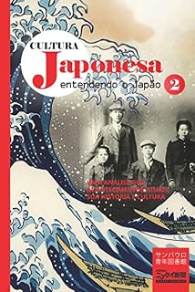 Livro Cultura japonesa 2: Entendendo o Japão – uma análise dos acontecimentos atuais, sua história e cultura