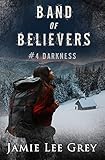 Band of Believers, Book 4: Darkness by Jamie Lee Grey