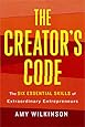 The Creator's Code: The Six Essential Skills of Extraordinary Entrepreneurs