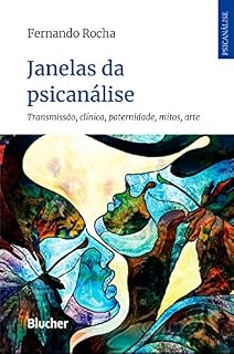 Livro Janelas da psicanálise: transmissão, clínica, paternidade, mitos, arte (Série Psicanálise Contemporânea)