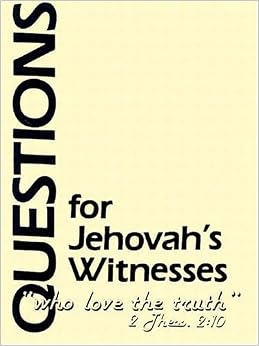 Questions for Jehovah's Witnesses, by William Cetnar Questions for Jehovah's Witnesses, by William Cetnar
