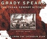 The Texas Cowboy Kitchen: Recipes from the Chisholm Club by 