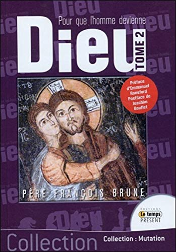 Pour que l'homme devienne Dieu : Tome 2, Passion et mort de l'amour : Dieu fait homme by François Brune