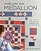 Make Your Own Medallion: Mix + Match Blocks and Borders to Build Your Quilt form the Center Out by Erin Burke Harris
