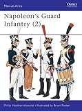 Napoleon's Guard Infantry (2) (Men at Arms Series, 160) by Philip Haythornthwaite, Bryan Fosten