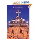 Saving the Holy Sepulchre: How Rival Christians Came Together to Rescue their Holiest Shrine