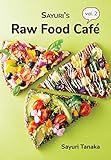 Sayuri's Raw Food Café Vol. 2 by Sayuri Tanaka