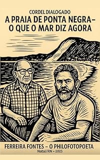 Livro POETA & O PROFESSOR RUBENS AZEVEDO: a Praia de Ponta Negra, o que o mar diz agora