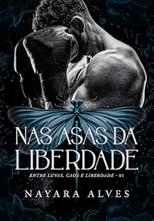 Livro Nas Asas da Liberdade (Entre Luvas, Caos e Liberdade Livro 1)