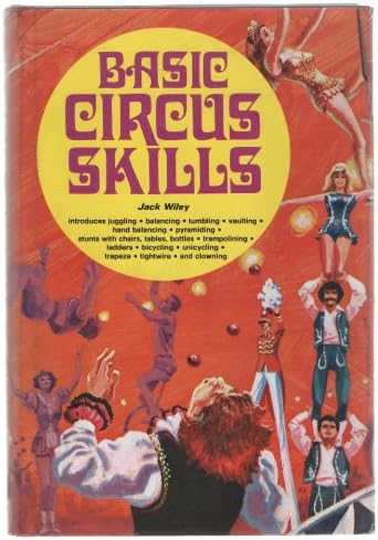 Basic Circus Skills: Introduces Juggling, Balancing, Tumbling, Vaulting, Hand Balancing, Pyramiding, Stunts with Chairs, Trampolining, Ladders, Bicycling, Unicycling, Trapeze, Tightwire, and Clowning