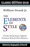 The Elements of Style: Classic Edition (2018): With Editor's Notes, New Chapters & Study Guide