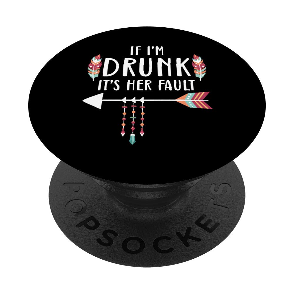If I'm Drunk It's Her Fault Feathers Cute Funny Best Friends PopSockets Grip and Stand for Phones and Tablets