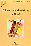 Eléments de phonétique appliquée: Prononciation et orthographe en français moderne et dans l'his by 