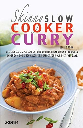 Bell & MacKenzie Publishing The Skinny Slow Cooker Curry Recipe Book: Delicious Simple Low Calorie Curries from Around the World Under 200, 300 400 Calories. Perfect for Your