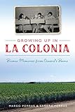 Growing Up in La Colonia: Boomer memories from Oxnard's barrio by Margo Porras, Sandra Porras