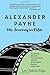 Alexander Payne: His Journey in Film by Leo Adam Biga