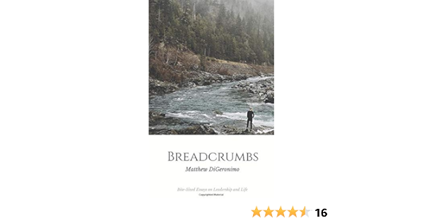 Breadcrumbs Bite Sized Musings On Leadership And Life Digeronimo Matthew 9781980604563 Amazon Com Books